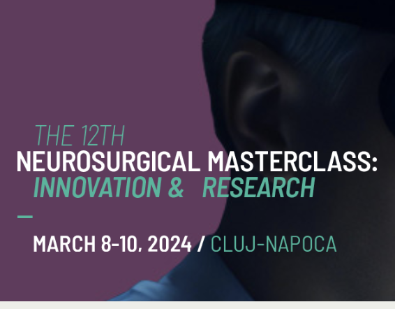 12th Neurosurgical Masterclass: Innovation & Research! - 08 Martie, Cluj