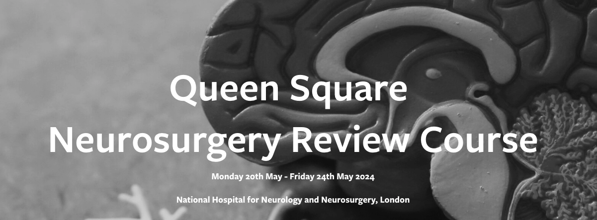 Queen Square Neurosurgery Review Course 2024 - London