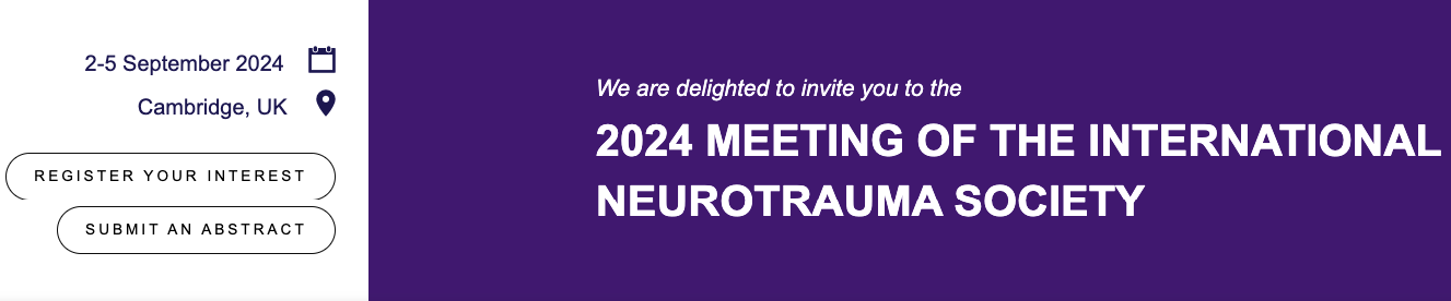 2024 MEETING OF THE INTERNATIONAL NEUROTRAUMA SOCIETY, CAMBRIDGE, UK